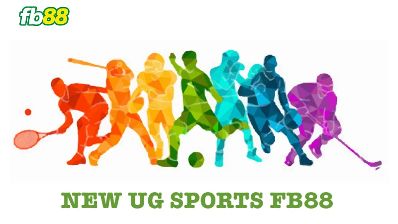 Khái niệm chi tiết về sảnh New UG Sports FB88