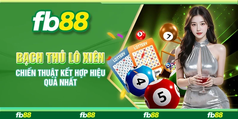 Bạch Thủ Lô Xiên: Chiến Thuật Kết Hợp Hiệu Quả Nhất