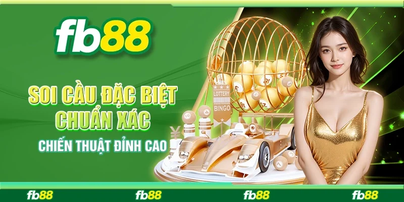 Soi Cầu Đặc Biệt Chuẩn Xác – Chiến Thuật Đỉnh Cao