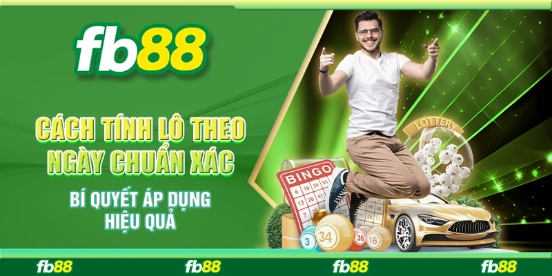 Cách Tính Lô Theo Ngày Chuẩn Xác – Bí Quyết Áp Dụng Hiệu Quả